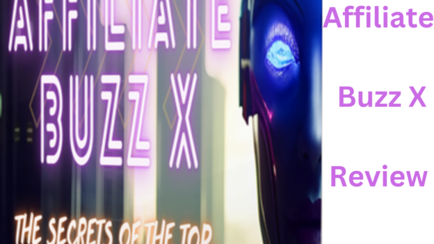 Affiliate Buzz X Review — Unlocking Affiliate Marketing Success