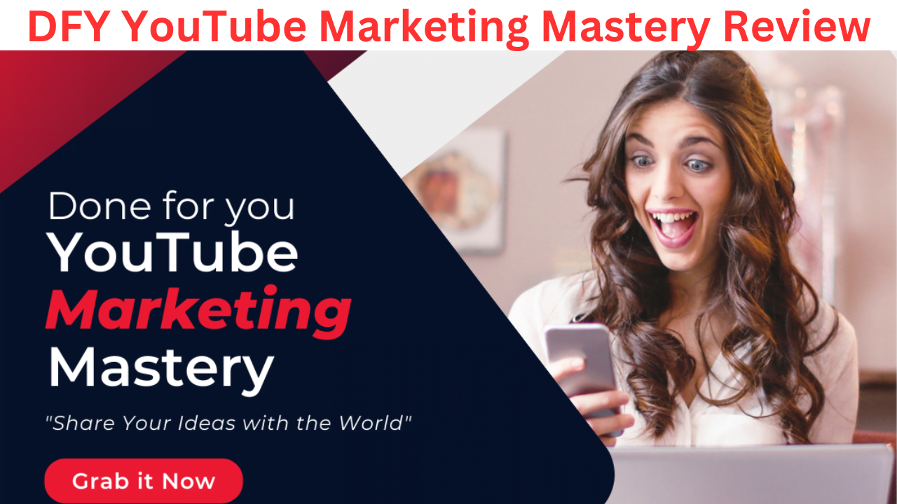 DFY YouTube Marketing Mastery Review