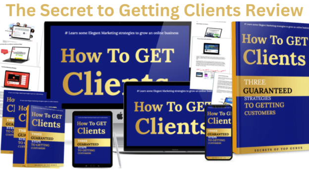 The Secret to Getting Clients Review – Real Info & Bonuses