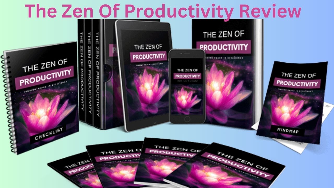 The Zen Of Productivity Review: Bonuses — Honest Reviews